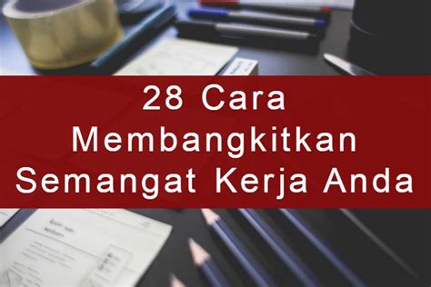 Bacalah doa mantra ini sebanyak 7 kali. 28 Cara Membangkitkan Semangat Kerja Anda