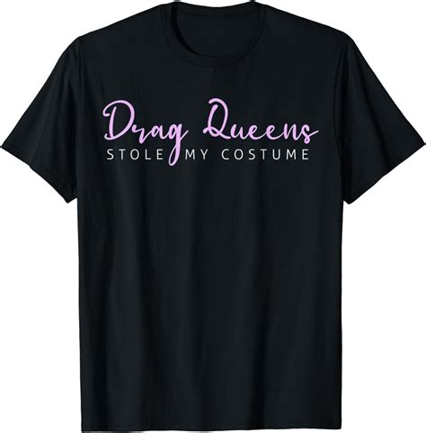 Drag Queens Stole My Costume T Shirt Clothing Shoes