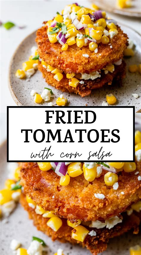 Best of all, you don't have to heat up your oven during summer either. Fried Tomatoes with Corn Salsa in 2020 | Recipes, Food ...