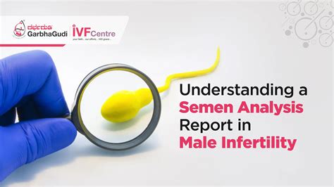 understanding a semen analysis report in male infertility garbhagudi ivf centre
