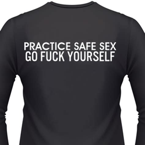 practice safe sex go fuck yourself biker t shirt and motorcycle shirts
