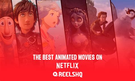 The Best Animated Movies On Netflix Unleash Your Inner Child