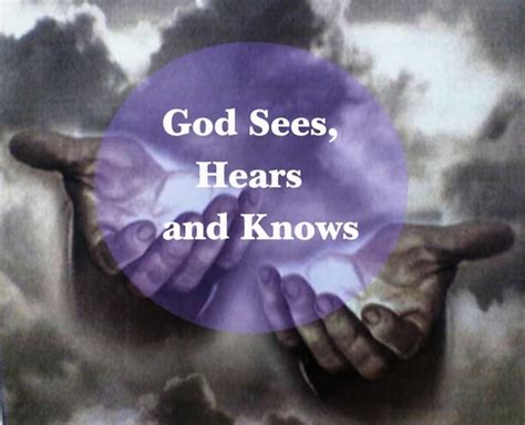 God Sees Hears And Knows Heavenly Treasures Ministry