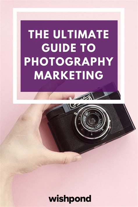 The Ultimate Guide To Photography Marketing What You Need To Know