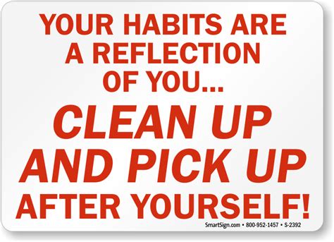 Your Habits Area A Reflection Of You Clean Up And Pick Up Sign Sku S 2392