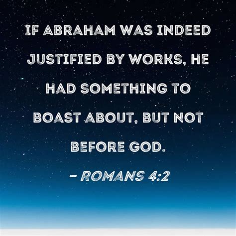 Romans 42 If Abraham Was Indeed Justified By Works He Had Something