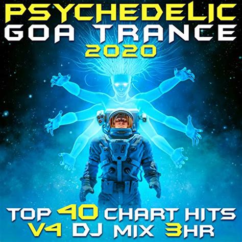 Psychedelic Goa Trance 2020 Top 40 Chart Hits Vol 4 Dj Mix 3hr By Goa