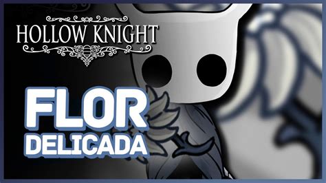 Hollow Knight Flor Delicada Todas As Interações Com Os Npcs Youtube