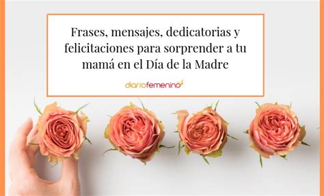 Día De La Madre 72 Frases Cortas Pero Intensas Para Felicitarla