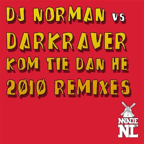 Dj Norman And Darkraver Kom Tie Dan He 2010 Remixes Spinnin