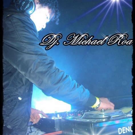Stream Dj Michael Roa Music Listen To Songs Albums Playlists For Free On Soundcloud