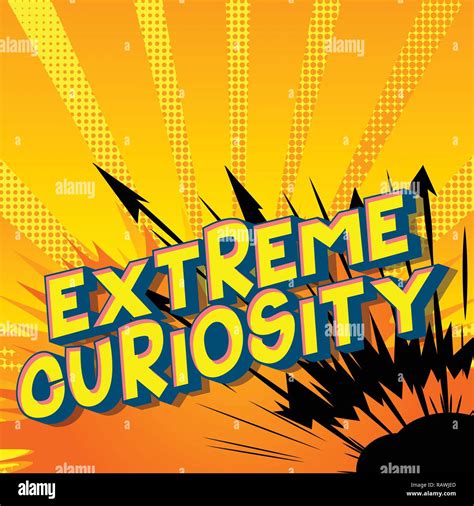 Extreme Curiosity Vector Illustrated Comic Book Style Phrase On