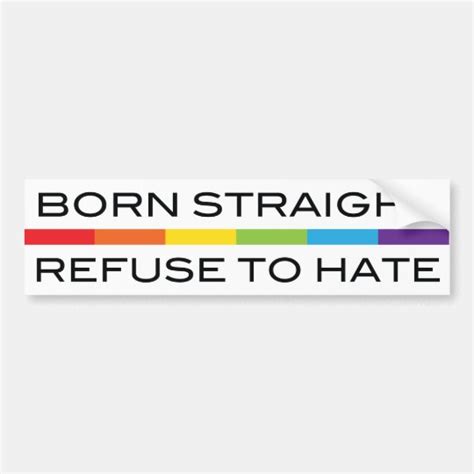 Born Straight Refuse To Hate Lgbt Pride Rainbow Bumper Sticker