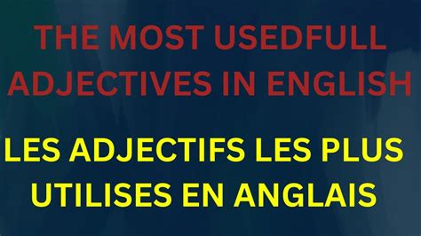 🧠 🏻les Adjectifs Les Plus Utilises En Anglaisthe Most Used Adjectives