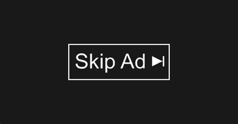 Skip Ad Youtube Skip Ad T Shirt Teepublic
