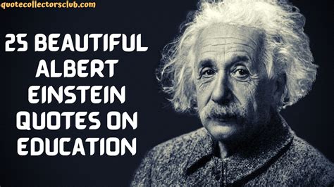 25 Beautiful Albert Einstein Quotes On Education Quote Collectors Club