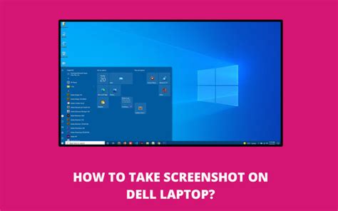 How To Take Screenshot On Dell Windows 10 Step By Step Guide 2022