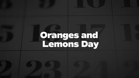 Oranges And Lemons Day List Of National Days