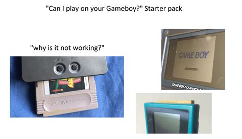 Can I Play On Your Gameboy Starter Pack Starterpacks