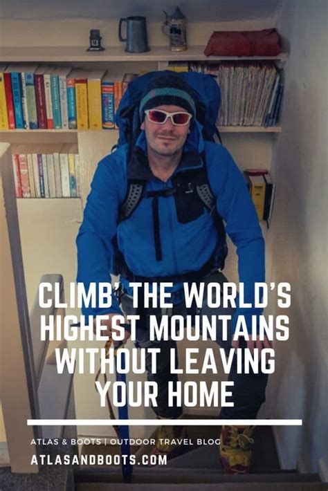 Step By Step Climb The Worlds Highest Mountains Without Leaving