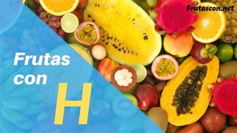 Frutas Que Empiezan Con H Con La Letra H【lista 2023】