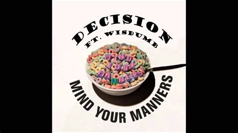 Decision Mind Your Manners Remix Ft Wisdumb Youtube