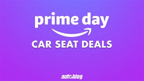 Best Amazon Prime Day Car Seat Deals For 2023 Autoblog