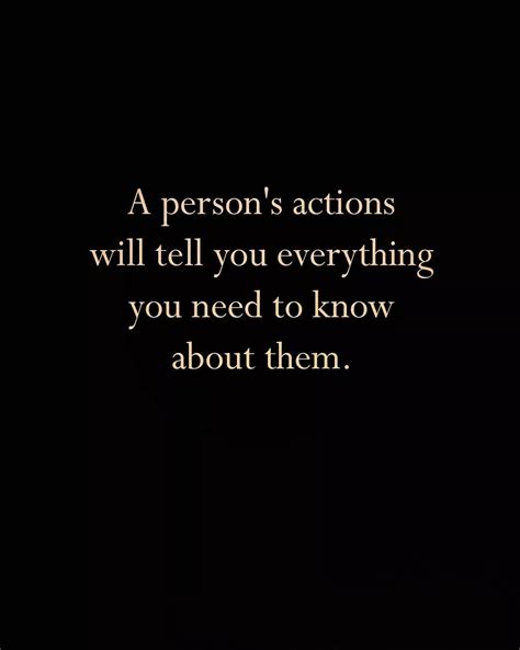 A Person S Actions Will Tell You Everything You Need To Know About Them Quote