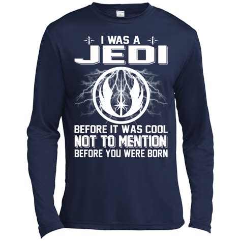 I Was A Jedi Before It Was Cool Not To Mention Shirt Hoodie Tank