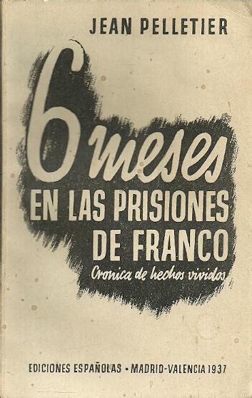 6 Seis Meses En Las Prisiones De Franco Crónica De Hechos Vividos By