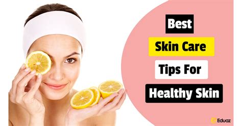 Top 5 Tips For Healthy Skin Care Eduaz