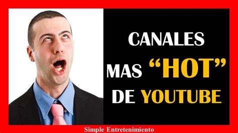Canales Hot De Youtube Top Youtube