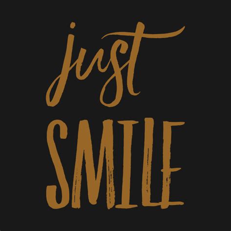 Just Smile Just Smile T Shirt Teepublic