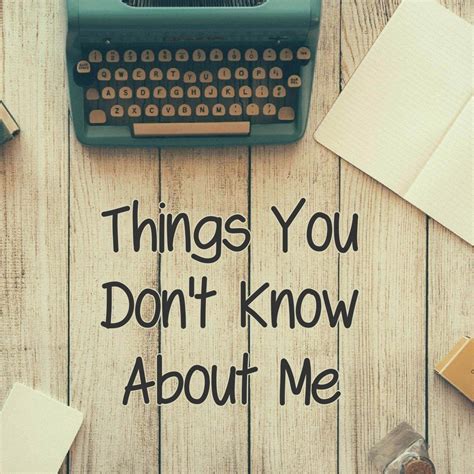 things you dont know about me