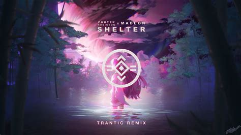 porter robinson and madeon shelter trantic remix youtube
