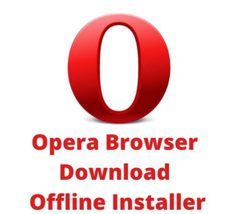 Opera Browser Download For Windows 7 64 Bit Offline Installer Softybin