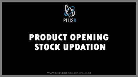 Product Opening Stock Updation From Previous Year Plusb Sotech