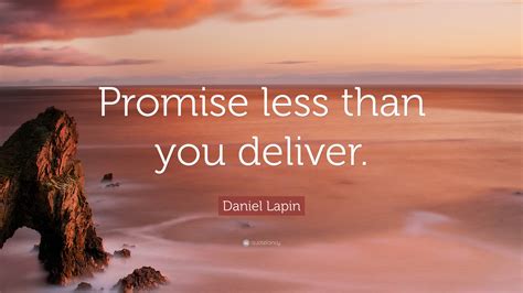 Daniel Lapin Quote Promise Less Than You Deliver