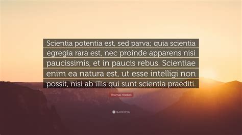 Thomas Hobbes Quote “scientia Potentia Est Sed Parva Quia Scientia