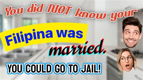 you didn t know your filipina was married and you could go to jail philippines youtube