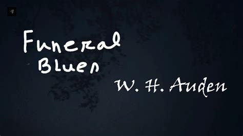 Funeral Blues By W H Auden Stop All The Clocks Youtube