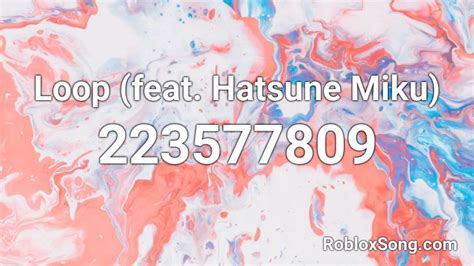 Loop Feat Hatsune Miku Roblox Id Roblox Music Codes