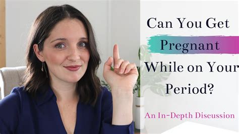 Can You Get Pregnant On Your Period An In Depth Discussion Youtube