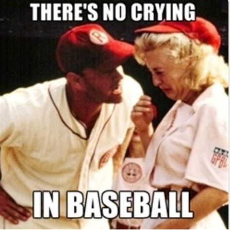 There S No Crying In Baseball Lol League Of Their Own Tom Hanks Famous Movies Top Movies