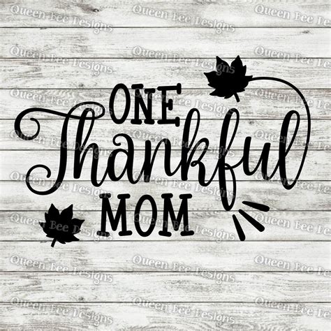 One Thankful Mom Svg Thanksgiving Svg Thanksgiving Mom Svg Etsy