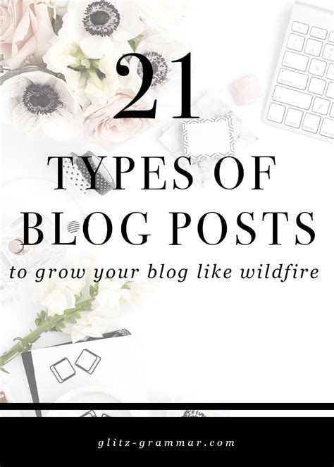 21 Types Of Blog Posts To Grow Your Blog Like Wildfire Glitz And Grammar