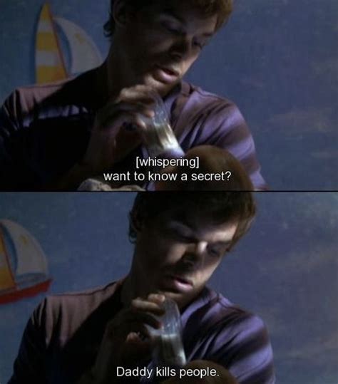 Dexter Tv Show Quotes Movie Quotes Dexter Quotes Dexter Memes Michael C Hall Dexter