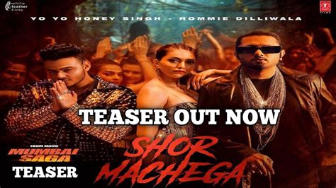 Shor Machega Teaser 😲 Yo Yo Honey Singh And Hommie Dilliwala Mumbai Saga Exclusive Video