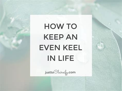 Self Care Tip How To Keep An Even Keel In Life Just To Claireify