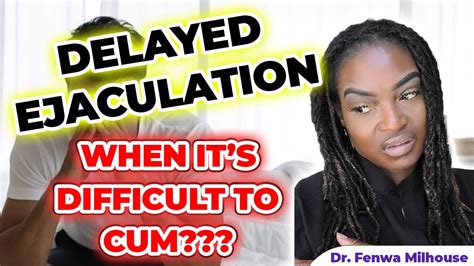 Delayed Ejaculation All You Need To Know Dr Milhouse Youtube
